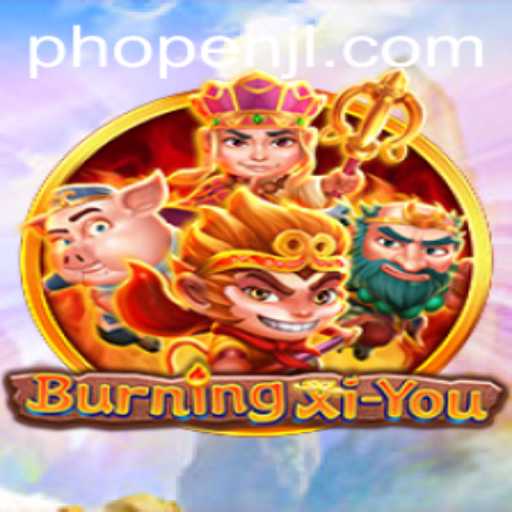 Exploring the World of BurningXiYou Game