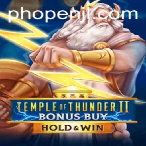 Discover the Thrills of TempleofThunderIIBonusBuy with PHOPEN: A Comprehensive Guide